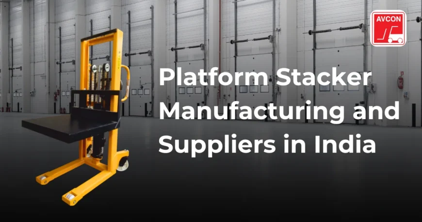 Platform Stacker Manufacturing and Suppliers in India